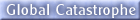Global Catastrophe