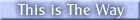 This is The Way
